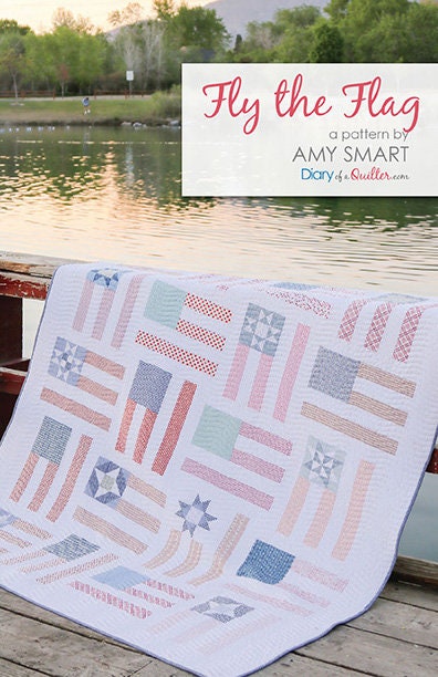 Fly the Flag Quilt Pattern by Amy Smart Diary of a Quilter - PAPER Pattern July 4th Patriotic American Flag Quilt Pattern